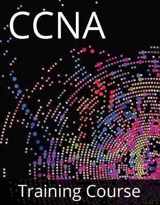 Book cover for Cisco Certified Network Associate CCNA 200-301 Training Course