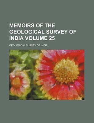 Book cover for Memoirs of the Geological Survey of India Volume 25