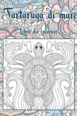 Cover of Tartaruga di mare - Libro da colorare
