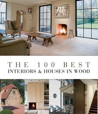 Book cover for The 100 Best Interiors and Houses in Wood