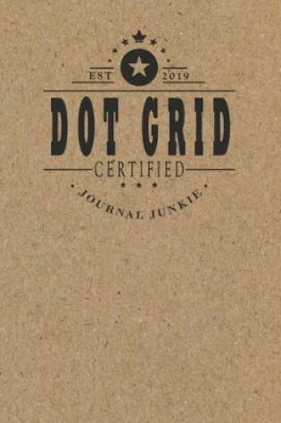 Cover of Certified Dot Grid Journal Junkie