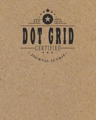 Cover of Certified Dot Grid Journal Junkie