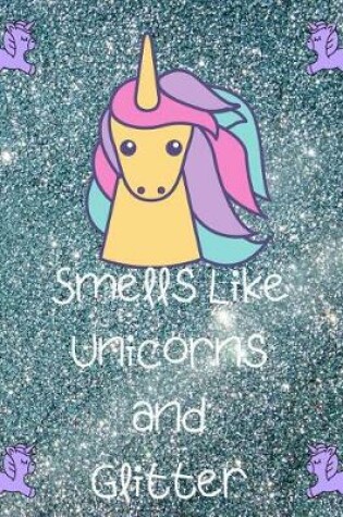 Cover of Smells Like Unicorns And Glitter