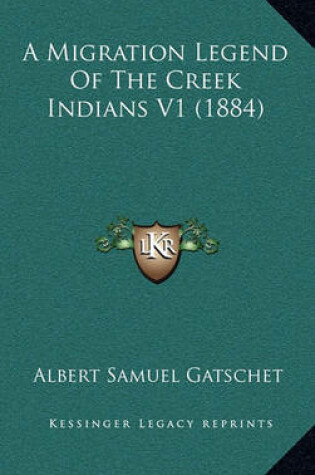 Cover of A Migration Legend of the Creek Indians V1 (1884)