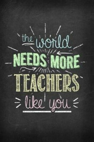 Cover of The World Needs More Teachers Like You