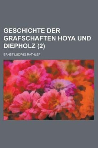 Cover of Geschichte Der Grafschaften Hoya Und Diepholz (2 )