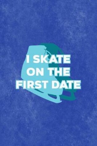 Cover of I Skate On The First Date