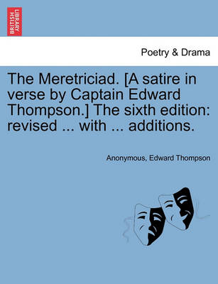 Book cover for The Meretriciad. [A Satire in Verse by Captain Edward Thompson.] the Sixth Edition