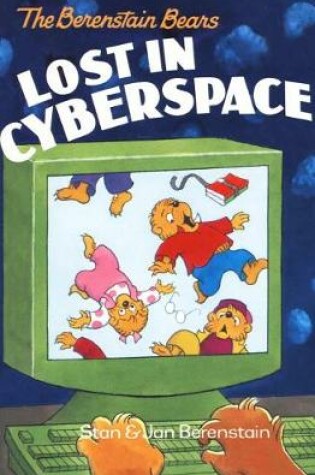 Cover of The Berenstain Bears Lost in Cyberspace