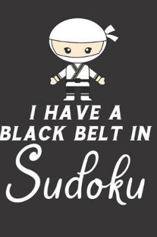 Cover of I Have A Black Belt In Sudoku