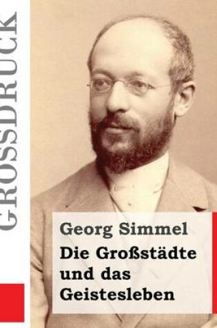 Cover of Die Grossstadte und das Geistesleben (Grossdruck)