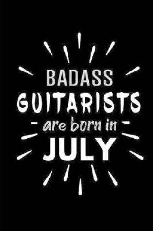 Cover of Badass Guitarists Are Born In July