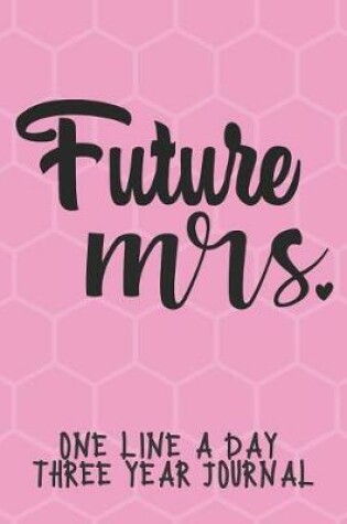 Cover of Future Mrs One Line A Day Three Year Journal