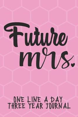 Book cover for Future Mrs One Line A Day Three Year Journal
