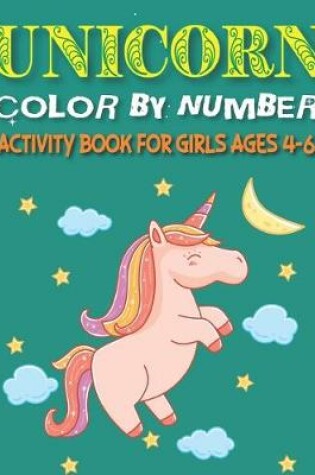 Cover of Unicorn Color by Number Activity Book for Girls Ages 4-6
