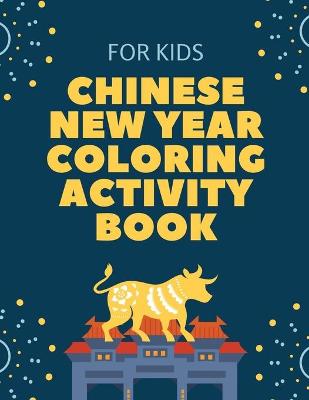Book cover for Chinese New Year Coloring Activity Book For Kids