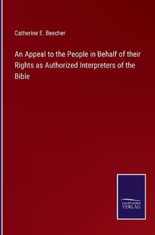 Cover of An Appeal to the People in Behalf of their Rights as Authorized Interpreters of the Bible