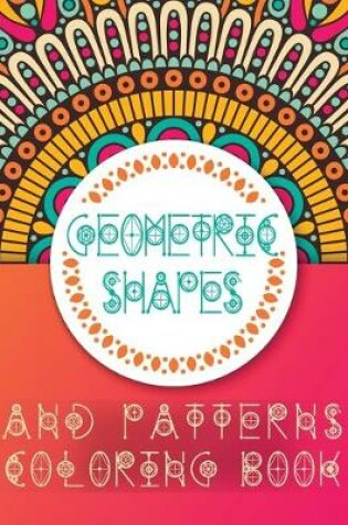 Cover of Geometric Shapes and Patterns Coloring Book