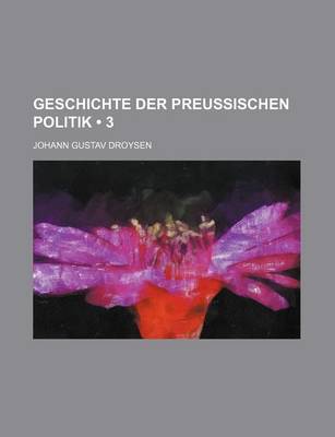 Book cover for Geschichte Der Preussischen Politik (3)