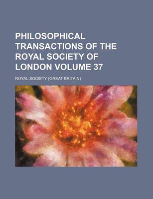 Book cover for Philosophical Transactions of the Royal Society of London Volume 37