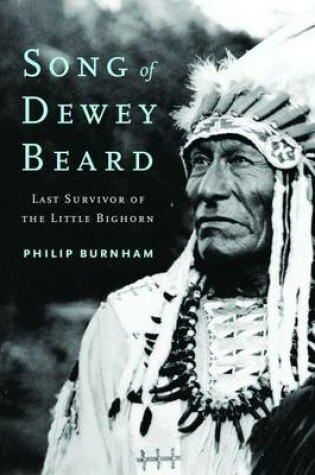 Cover of Song of Dewey Beard: Last Survivor of the Little Bighorn
