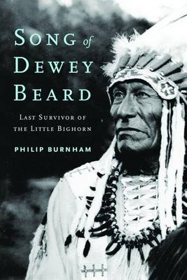 Book cover for Song of Dewey Beard: Last Survivor of the Little Bighorn