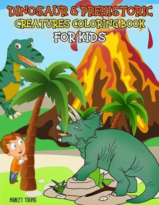 Cover of Dinosaur & Prehistoric Creatures Coloring Book For Kids