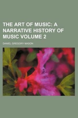 Cover of The Art of Music; A Narrative History of Music Volume 2