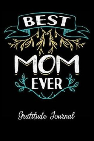 Cover of Best Mom Ever Gratitude Journal