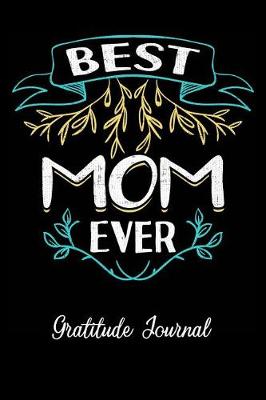 Book cover for Best Mom Ever Gratitude Journal