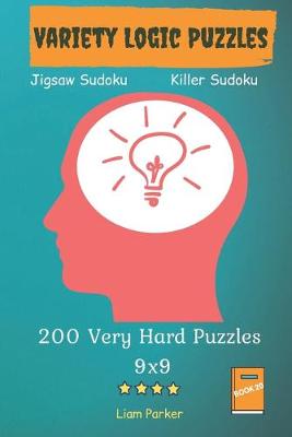 Cover of Variety Logic Puzzles - Jigsaw Sudoku, Killer Sudoku 200 Very Hard Puzzles 9x9 Book 20