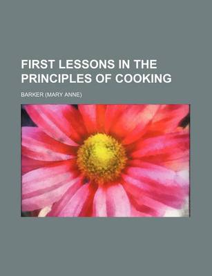 Book cover for First Lessons in the Principles of Cooking