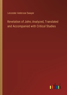 Book cover for Revelation of John; Analyzed, Translated and Accompanied with Critical Studies