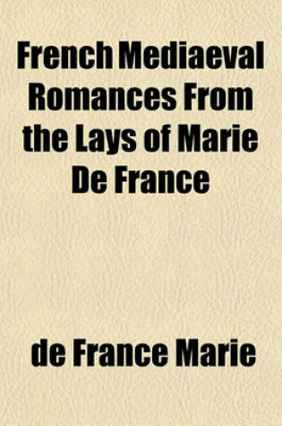 Cover of French Mediaeval Romances from the Lays of Marie de France