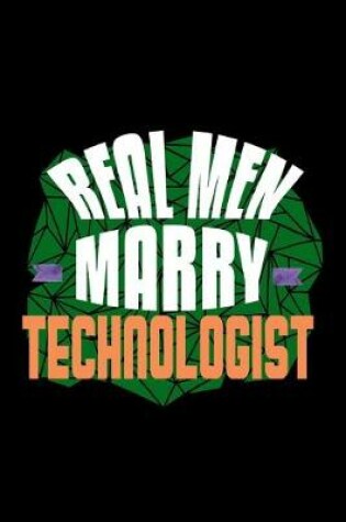 Cover of Real men marry technologist