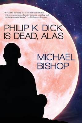 Book cover for Philip K. Dick is Dead, Alas