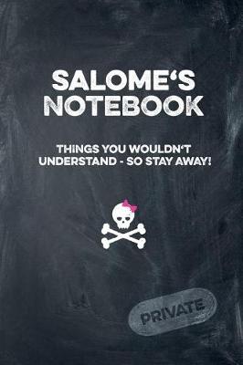 Book cover for Salome's Notebook Things You Wouldn't Understand So Stay Away! Private