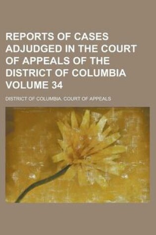 Cover of Reports of Cases Adjudged in the Court of Appeals of the District of Columbia Volume 34