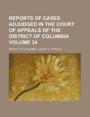 Book cover for Reports of Cases Adjudged in the Court of Appeals of the District of Columbia Volume 34