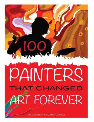 Book cover for 100 Painters that Changed Art Forever