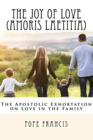 Cover of The Joy of Love (Amoris Laetitia)