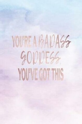 Cover of You're A Badass Goddess You've Got This