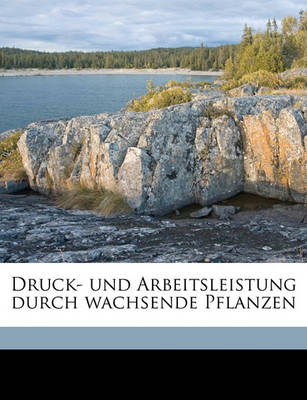 Book cover for Druck- Und Arbeitsleistung Durch Wachsende Pflanzen