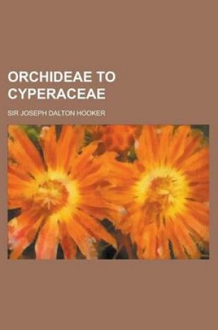 Cover of Orchideae to Cyperaceae