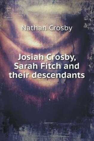 Cover of Josiah Crosby, Sarah Fitch and their descendants