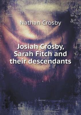 Book cover for Josiah Crosby, Sarah Fitch and their descendants