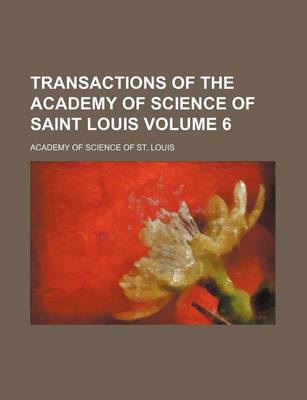 Book cover for Transactions of the Academy of Science of Saint Louis Volume 6
