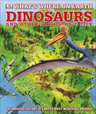 Book cover for What's Where on Earth Dinosaurs and Other Prehistoric Life