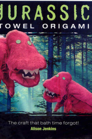 Cover of Jurassic Towel Origami