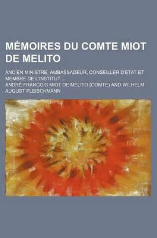 Cover of Memoires Du Comte Miot de Melito (3); Ancien Ministre, Ambassadeur, Conseiller D'Etat Et Membre de L'Institut